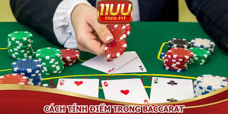Cách tính điểm trong Baccarat 11UU rất dễ hiểu