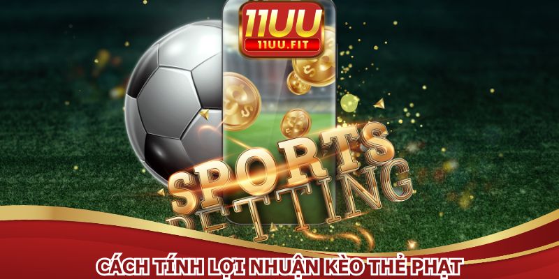 Cách tính thưởng kèo thẻ phạt rất đơn giản