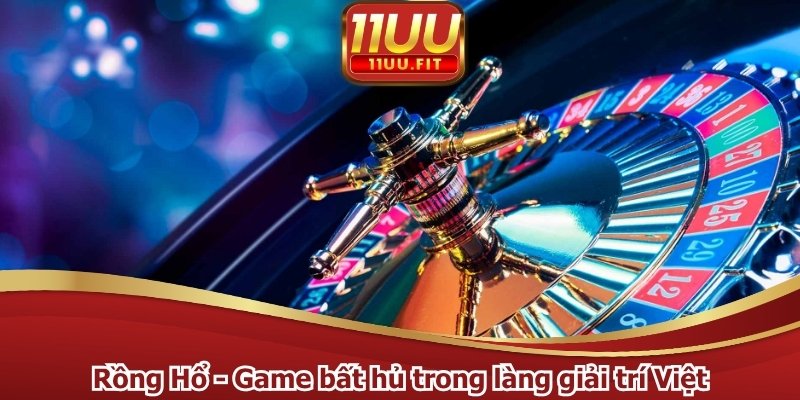 Rồng Hổ - Game bất hủ trong làng giải trí Việt