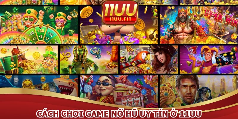 Cách chơi game nổ hũ uy tín