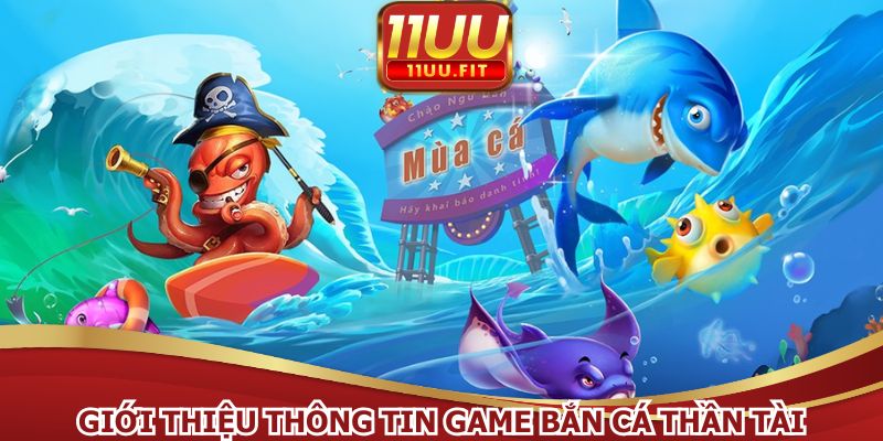 Giới thiệu thông tin game bắn cá thần tài