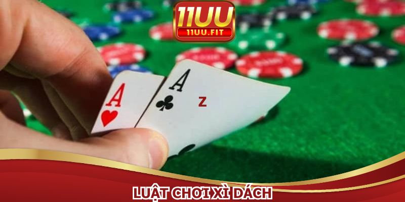 Luật Chơi Xì DáchLuật Chơi Xì Dách