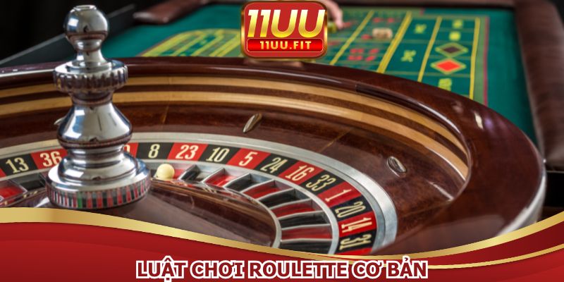 Luật tham gia Roulette 11UU rất đơn giản