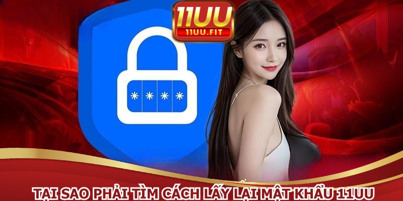 Lý do người chơi tìm cách lấy lại mật khẩu 11UU