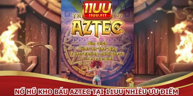 Nổ hũ kho báu Aztec với chiến thuật hiệu quả
