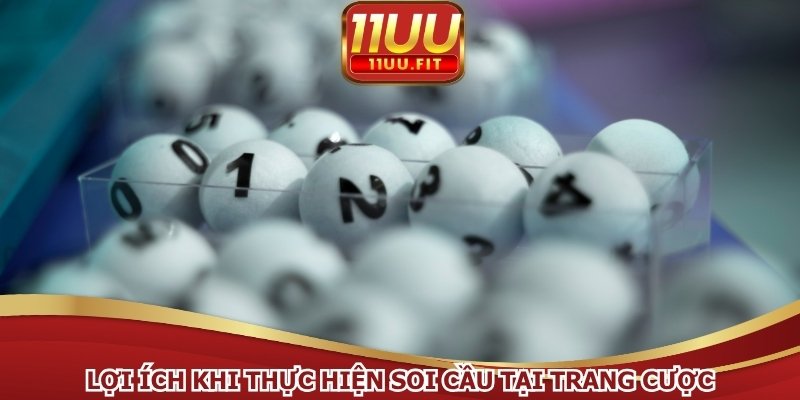 Lợi ích khi thực hiện soi cầu tại trang cược