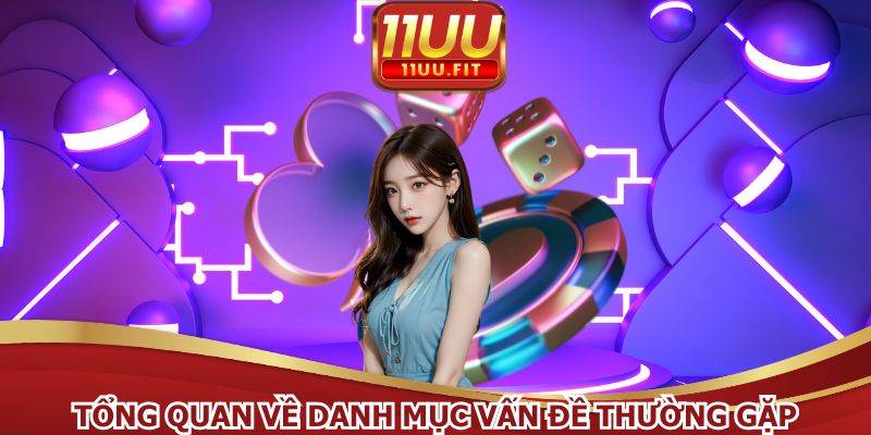 Vấn đề thường gặp là danh mục hỗ trợ khác của nhà cái