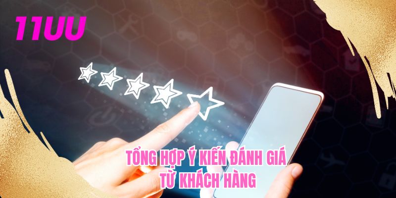 Tổng hợp ý kiến đánh giá từ khách hàng